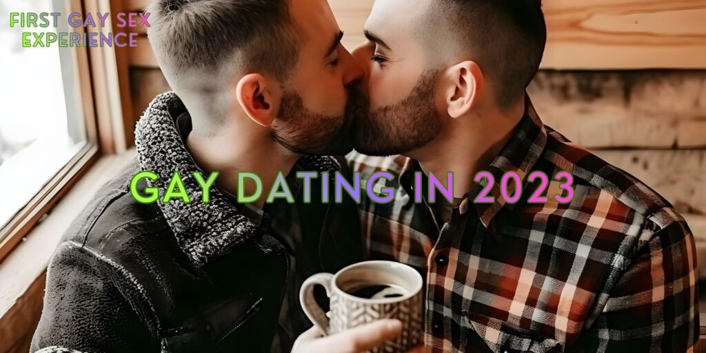 Gay Dating In 2023 – A Whole New Landscape