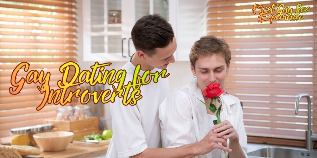 Gay Dating For Introverts: Find Love Without The Overwhelm