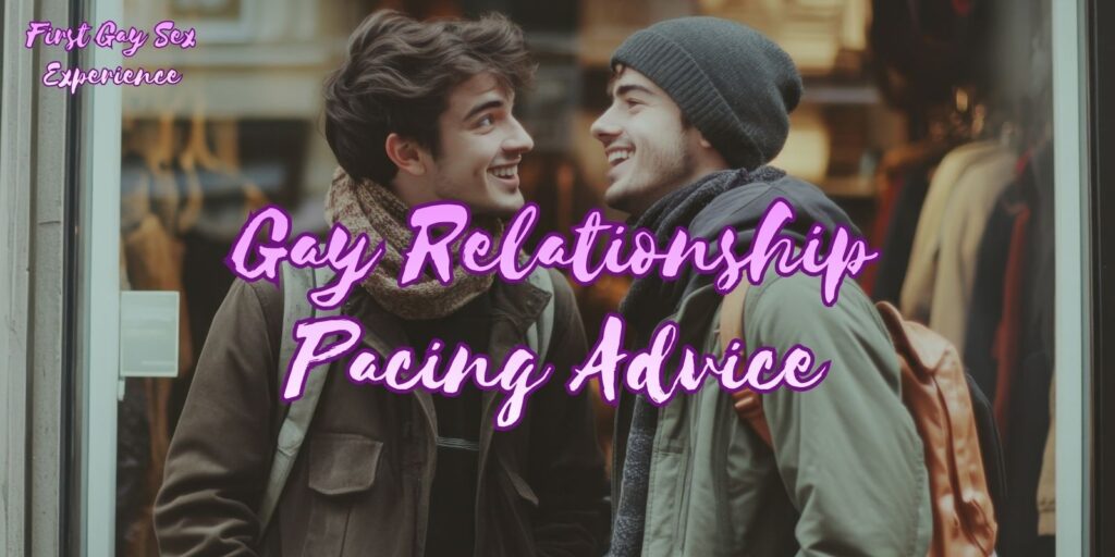Gay Relationship Pacing Advice: How To Build Love Slowly