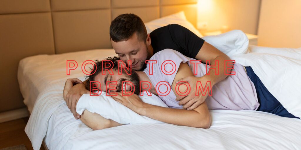 Introducing Gay Porn To The Bedroom
