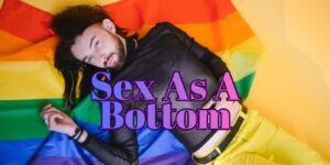 First Sex As A Bottom